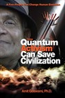 How Quantum Activism Can Save Civilization - Amit Goswami - 9781612830520
