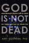 God Is Not Dead - Amit Goswami - 9781612831251