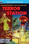 Terror Station & The Weapon From Eternity - Dwight V. Swain - 9781612870489