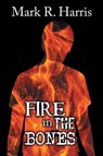 Fire in the Bones - HARRIS,  Mark R. - 9781612966311