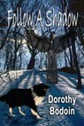 Follow a Shadow - Dorothy Bodoin - 9781613090923