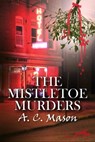 The Mistletoe Murders - A.C. Mason - 9781613092743