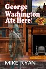 George Washington Ate Here! - Mike Ryan - 9781613093047