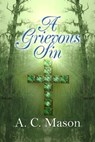 A Grievous Sin - A.C. Mason - 9781613093573