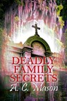 Deadly Family Secrets - A.C. Mason - 9781613094327