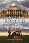 Benedict Arnold Wasn’t a Bum - Mike Ryan - 9781613094495