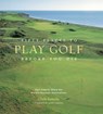 Fifty Places to Play Golf Before You Die - Chris Santella - 9781613120712