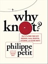Why Knot? - Philippe Petit - 9781613124680