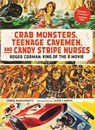 Crab Monsters, Teenage Cavemen, and Candy Stripe Nurses - Chris Nashawaty - 9781613129814