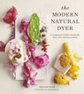 The Modern Natural Dyer - Kristine Vejar ; Sara Remington - 9781613129869