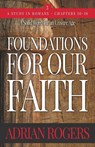 Foundations For Our Faith (Volume 3; 2nd Edition) - Adrian Rogers - 9781613144473