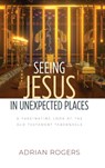 Seeing Jesus in Unexpected Places - Adrian Rogers - 9781613148723