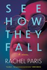 See How They Fall - Rachel Paris - 9781613165942