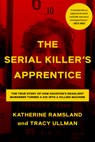 The Serial Killer's Apprentice - Katherine Ramsland ; Tracy Ullman - 9781613166406