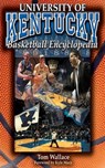 The University of Kentucky Basketball Encyclopedia - Tom Wallace - 9781613214794
