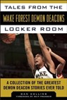 Tales from the Wake Forest Demon Deacons Locker Room - Dan Collins - 9781613218518