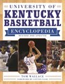 University of Kentucky Basketball Encyclopedia - Tom Wallace - 9781613218938