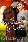 The Preacher's Outlaw - Patricia Bates - 9781613333679