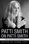 Patti Smith on Patti Smith: Interviews and Encounters - Aidan Levy - 9781613746349