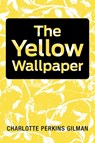 The Yellow Wallpaper - Charlotte Perkins Gilman - 9781613820322