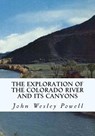 The Exploration of the Colorado River and Its Canyons - John Wesley Powell - 9781613824344