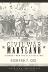 Civil War Maryland - Richard P Cox - 9781614230397
