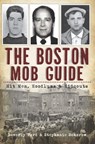 The Boston Mob Guide - Beverly Ford ; Stephanie Schorow - 9781614233046