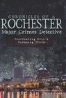 Chronicles of a Rochester Major Crimes Detect - Patrick Crough - 9781614233381