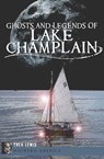 Ghosts and Legends of Lake Champlain - Thea Lewis - 9781614236580