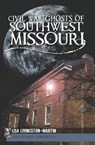 Civil War Ghosts of Southwest Missouri - Lisa Livingston-Martin - 9781614237440