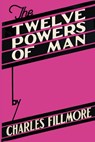 The Twelve Powers of Man - Charles Fillmore - 9781614275411