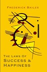 The Laws of Success & Happiness - Frederick W. Bailes - 9781614275503