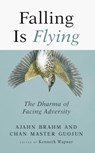 Falling is Flying - Ajahn Brahm ; Master Guojun - 9781614294375