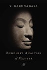 The Buddhist Analysis of Matter - Y. Karunadasa - 9781614294672