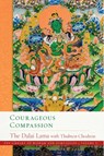 Courageous Compassion - Dalai His Holiness the Dalai Lama ; Thubten Chodron - 9781614297475