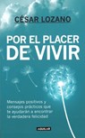 Por El Placer de Vivir / The Joy of Living = The Joy of Living - César Lozano - 9781614358039