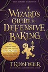 A Wizard's Guide to Defensive Baking - T Kingfisher - 9781614505242