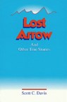 Lost Arrow & Other True Stories - Scott Davis - 9781614570356