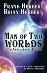 Man of Two Worlds - Frank Herbert ; Brian Herbert - 9781614754473