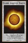 The Complete Poetry and Translations Volume 1 - Clark Ashton Smith - 9781614980452