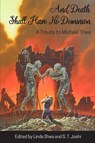 And Death Shall Have No Dominion - Michael Shea - 9781614981794