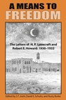 A Means to Freedom - H P Lovecraft ; Robert E Howard - 9781614981862