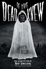 If the Dead Knew - May Sinclair ; S T Joshi - 9781614982937