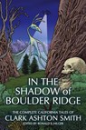 In the Shadow of Boulder Ridge - Clark Ashton Smith - 9781614984443