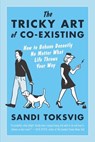 The Tricky Art of Co-Existing: How to Behave Decently No Matter What Life Throws Your Way - Sandi Toksvig - 9781615192212