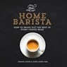The Home Barista - Simone Egger ; Ruby Ashby Orr - 9781615192939
