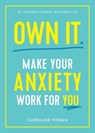 Own It.: Make Your Anxiety Work for You - Caroline Foran - 9781615195619
