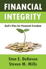 Financial Integrity God's Plan for Financial Freedom - Stan E Dekoven ; Steven M Mills - 9781615291700