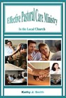 Effective Pastoral Care Ministry - Kathy J Smith - 9781615291755