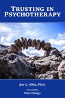 Trusting in Psychotherapy - Jon G. (The Menninger Clinic) Allen - 9781615373918